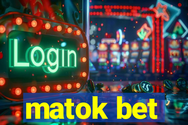 matok bet